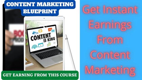 Get the instant earnings from the Content Marketing Blueprint video course