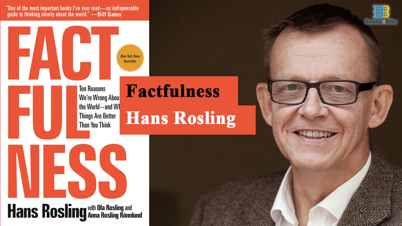 Factfulness: Ten Reasons We're Wrong About the World by Hans Rosling (Book Summary)