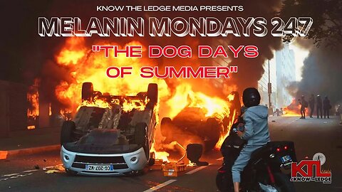 "THE DOG DAYS OF SUMMER" MELANIN MONDAYS 247 feat RED PILLAR