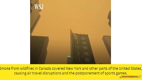 Smoke from wildfires in Canada covered New York and other parts of the United States