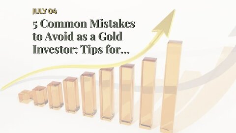 5 Common Mistakes to Avoid as a Gold Investor: Tips for Maximizing Your Returns for Beginners