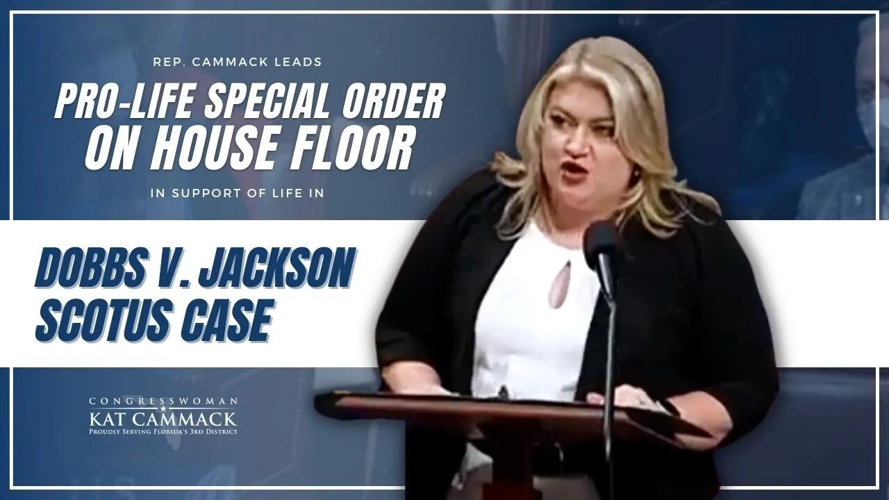 Rep. Cammack Leads Pro-Life Special Order On House Floor In Support of Life In Dobbs v. Jackson Case