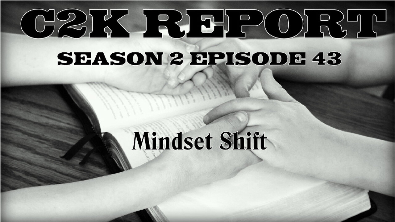 C2K Report S2 E0043: Mindset Shift