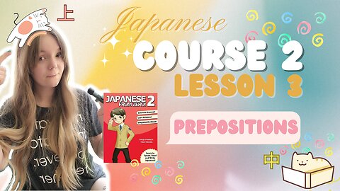 Upper Beginner Japanese // Lesson 3 // Prepositions