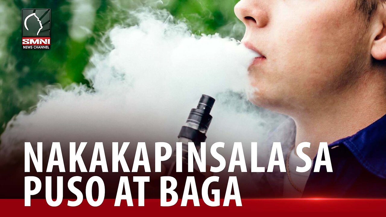 Paggamit ng Vape, nakakapinsala sa puso at baga.