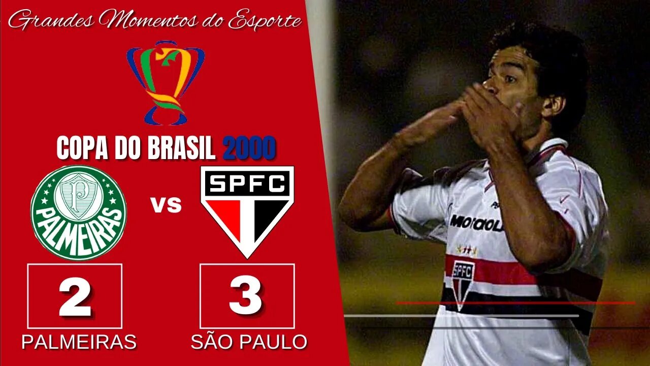 PALMEIRAS 2X3 SÃO PAULO - Quartas De Final - Copa Do Brasil 2000 (Inesquecível Gol de Letra do Raí)