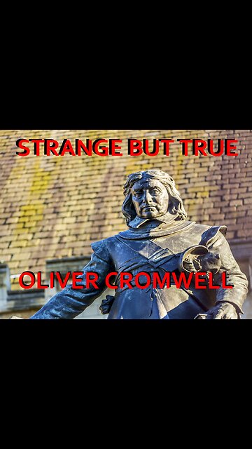 Strange but True: Oliver Cromwell