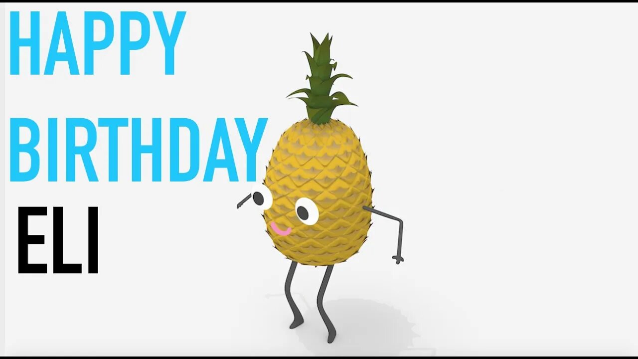 Happy Birthday ELI! - PINEAPPLE Birthday Song