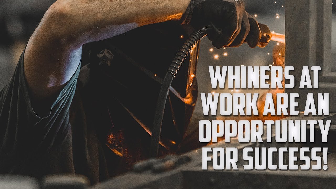 Whiners at Work Are an Opportunity for Success!