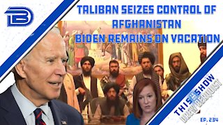 Afghanistan Falls To Taliban As Biden Vacations, Weeks After Saying It would Never Happen | Ep 234