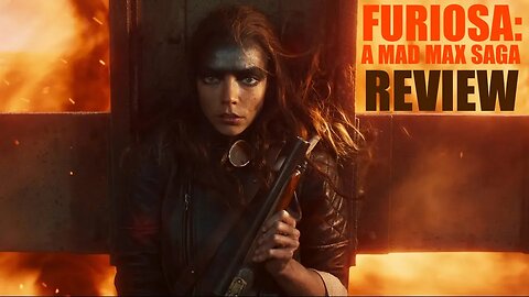 Furiosa: A Mad Max Saga - Review
