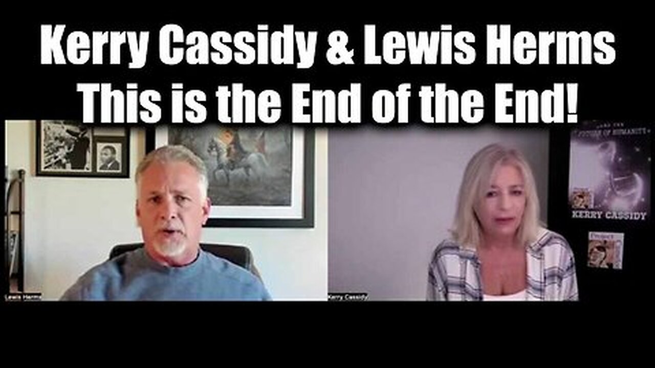 Kerry Cassidy & Lewis Herms - This is the End of the End!