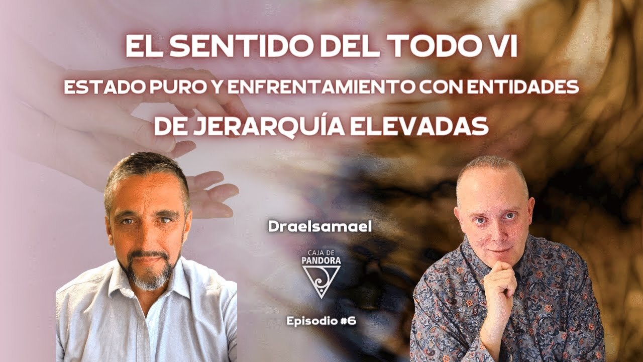 EL SENTIDO DEL TODO VI. Estado puro y enfrentamiento con entidades de jerarquía elevadas