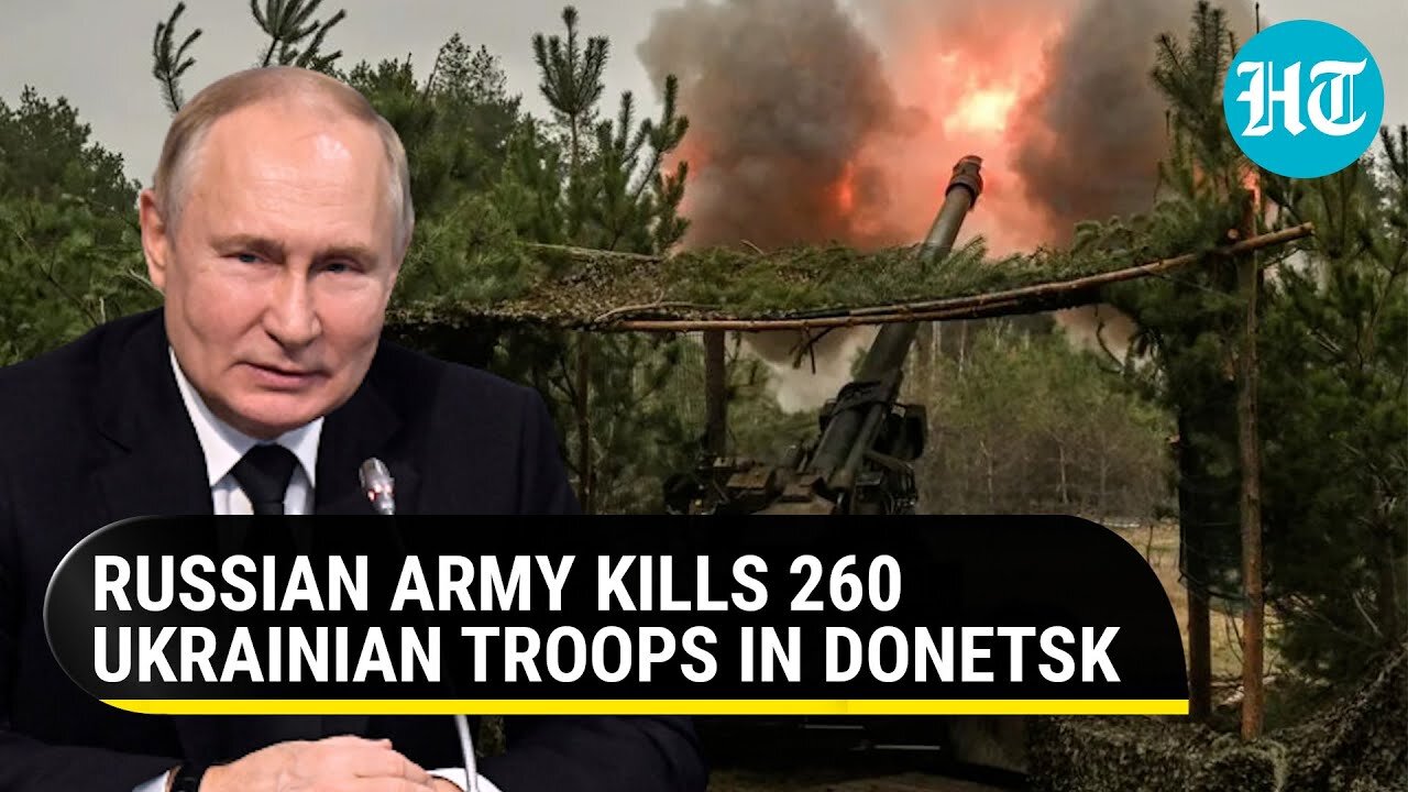 Putin’s men kill 260 ‘enemy’ troops in Donetsk | Watch Russian drone strike on Ukrainian unit