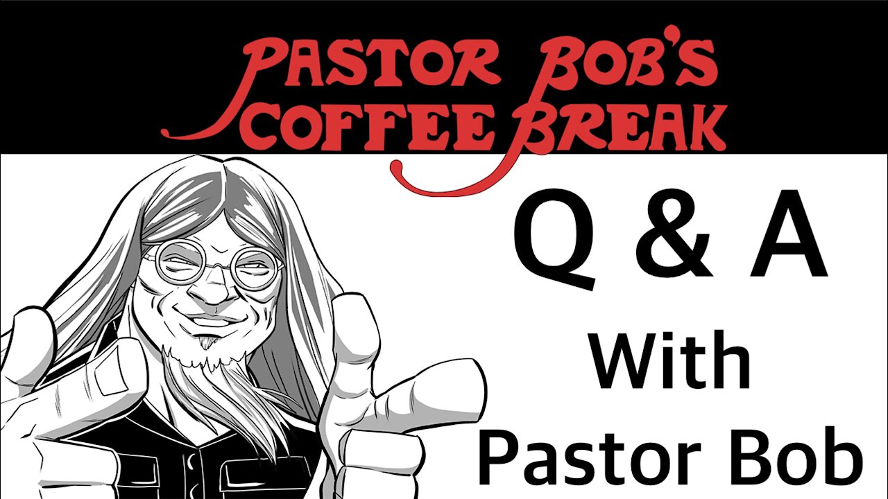 Q&A WITH PASTOR BOB / PB's Coffee Break