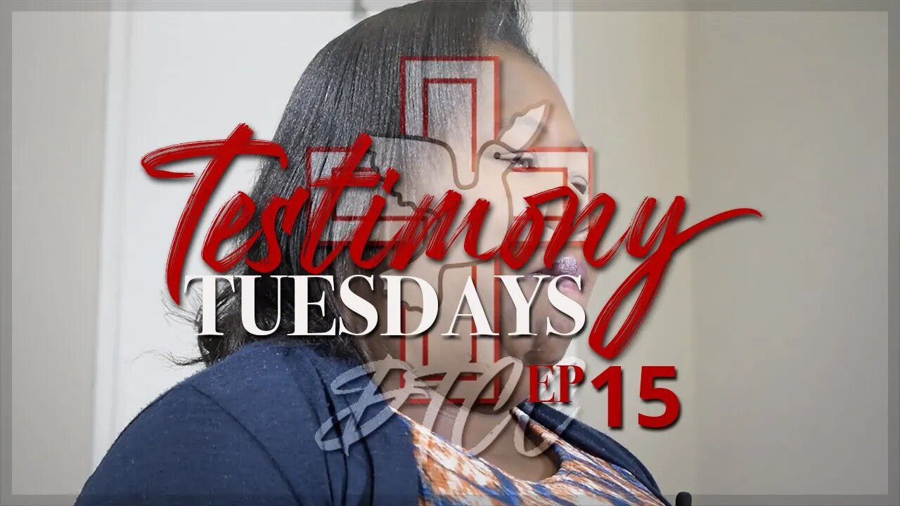 Testimony Tuesdays EP15