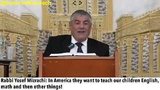 Rabbi Yosef Mizrachi: In America they want to teach our children English, math…