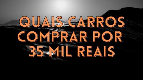 Carros até 35 mil reais, qual comprar?