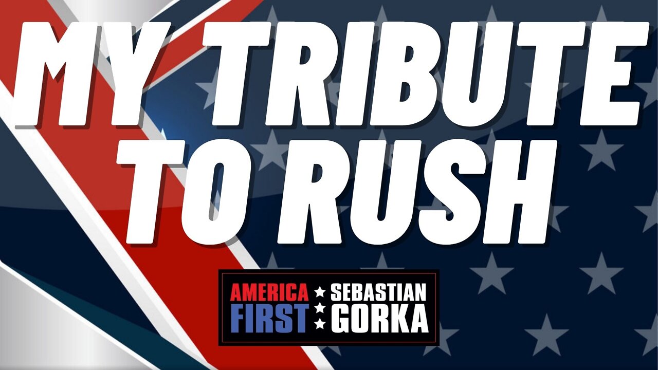 My tribute to Rush. Sebastian Gorka on AMERICA First