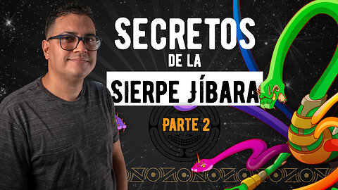 Secretos de la Sierpe Jíbara, Parte 2, Episodio #2