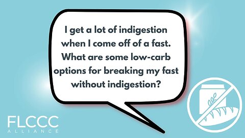 I get a lot of indigestion when I come off of a fast. What are some low-carb options for breaking