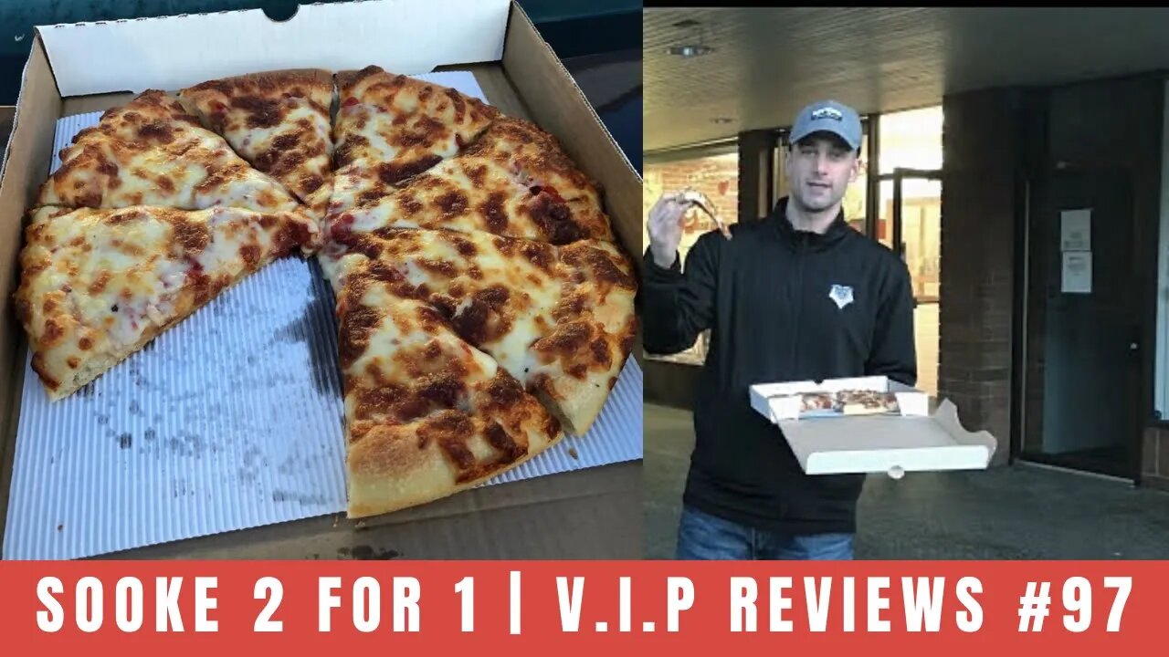 Sooke 2 for 1 Pizza | V.I.P Reviews #97