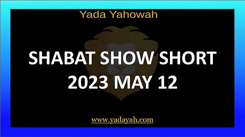 Shabat Show Short Year 5990 Yah 12 May 2023