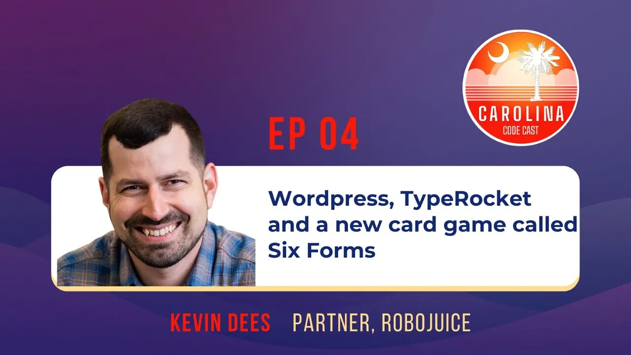 EP 04 - WordPress, TypeRocket and a new card game called Six Forms