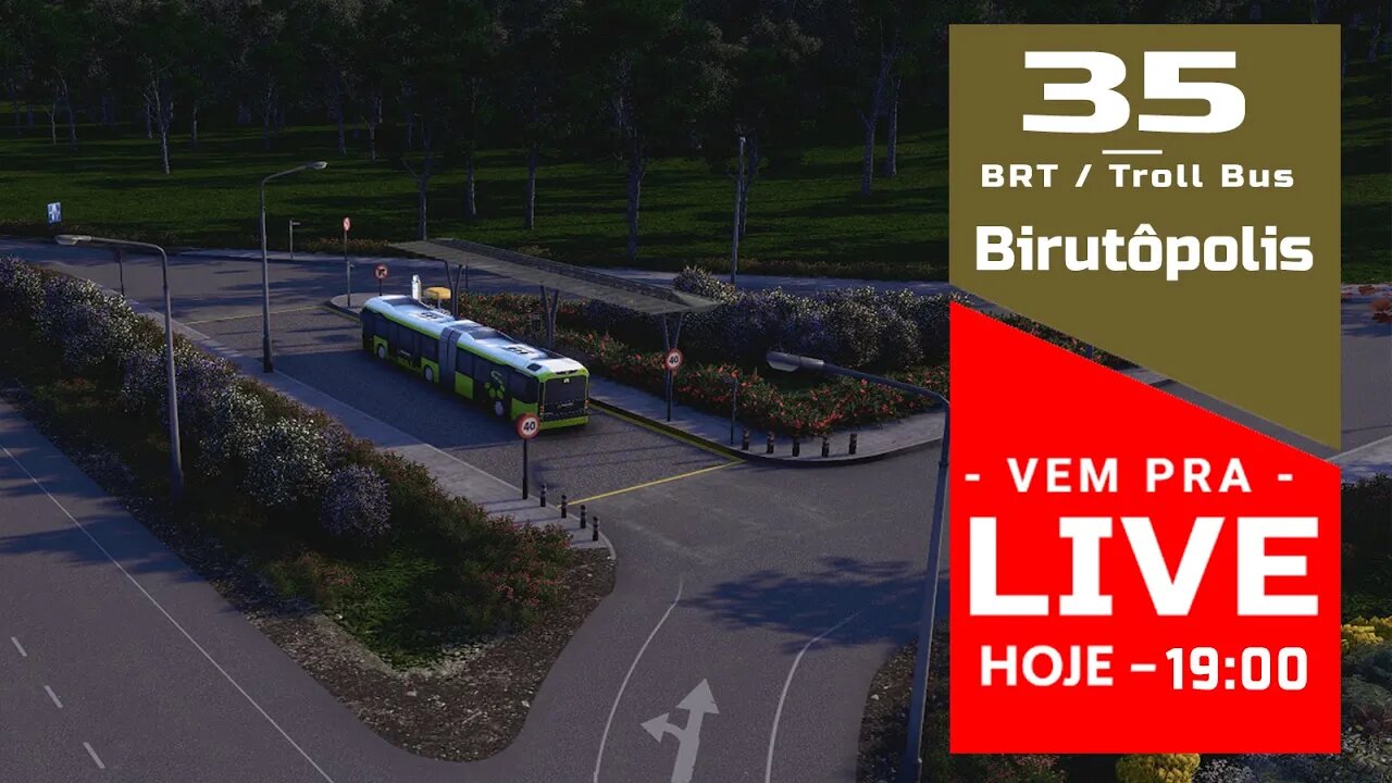 Vem Pra Live! - Cities: Skylines - BRT / Trolley Bus [ Birutópolis 35]