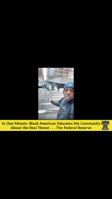 In One Minute: Black American Educates His Community About the Real Threat . . . The Federal Reserve