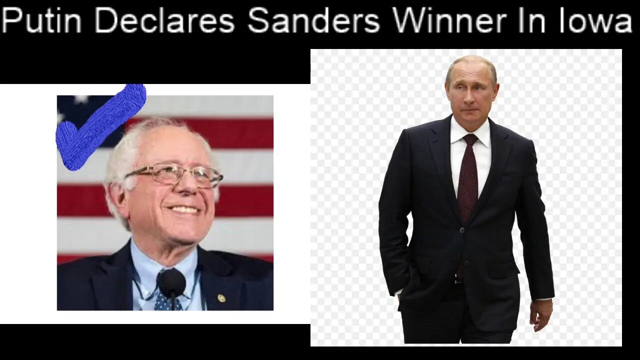 Putin Declares Sanders The Winner In Iowa