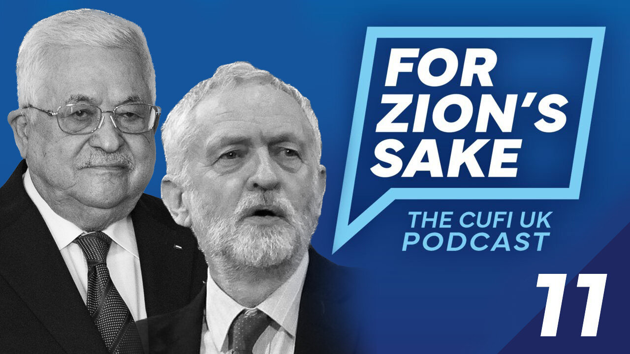 EP11 For Zion's Sake Podcast | Nakba Lies, Corbyn's London Nakba Rally, Abbas's Antisemitism at UN