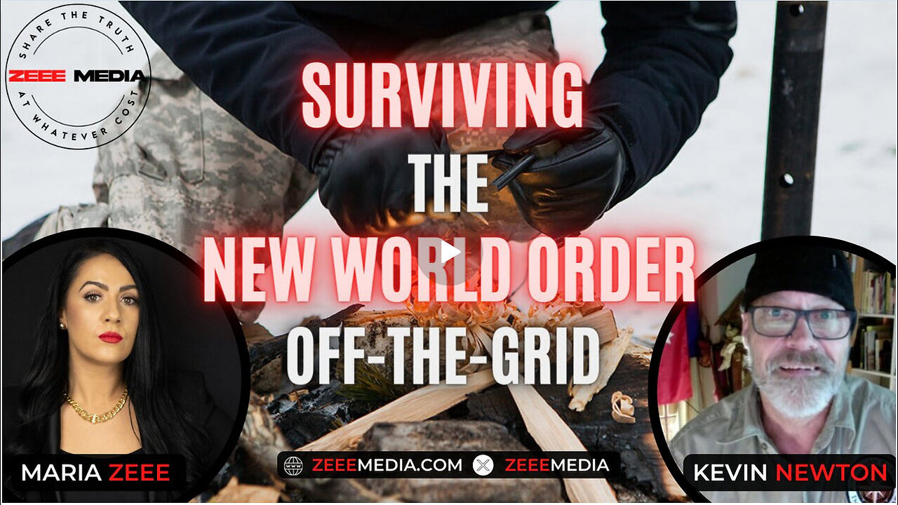 MARIA ZEEE- Kevin Newton - Surviving the New World Order Off-the-Grid