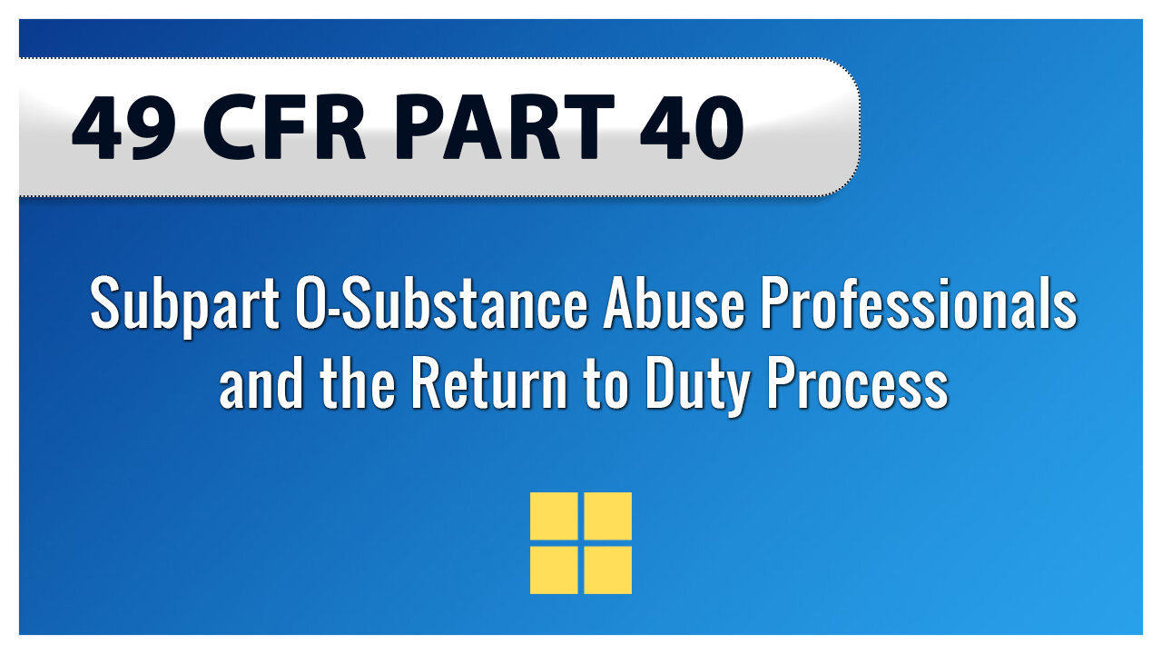 49 CFR Part 40 Subpart O—Substance Abuse Professionals and the Return to Duty Process
