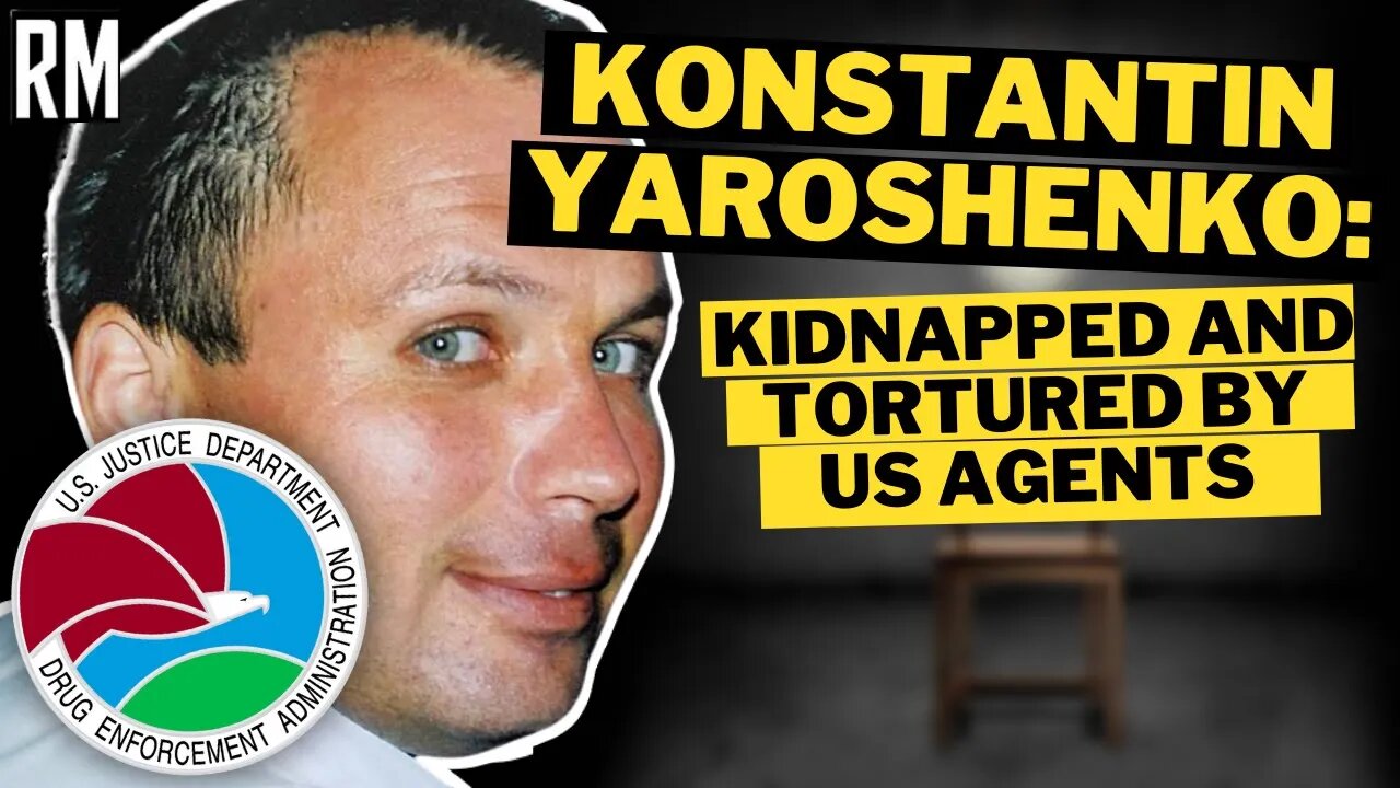 Konstantin Yaroshenko Describes Kidnapping and Torture by DEA Agents