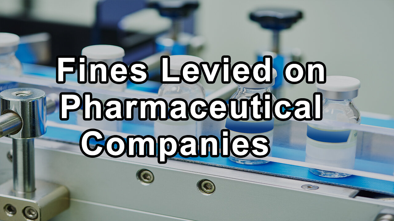 Fines Levied on Pharmaceutical Companies Due to Fraudulent Marketing and the Negative Impacts of