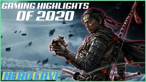 Gaming Highlights of 2020 - Nerd Cave