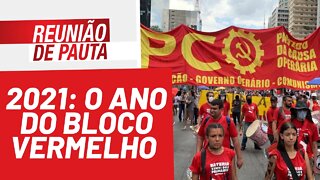 2021: o ano do Bloco Vermelho - Reunião de Pauta nº 870 - 31/12/21