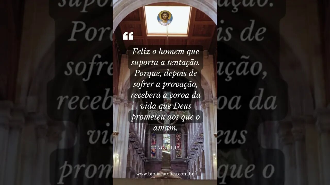 Tiago 1,12 - Feliz o homem que suporta a tentação. Porque, depois de sofrer a provação, receberá...