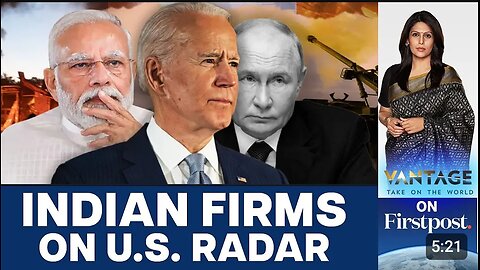 US Sanctions Indian Companies for Selling Tech to Russia | Vantage with Palki Sharma