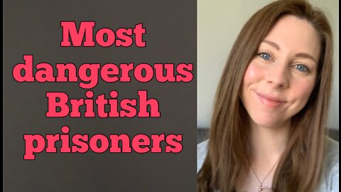5 Most Dangerous British Prisoners