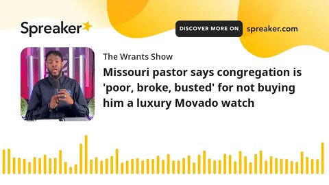 Missouri pastor says congregation is 'poor, broke, busted' for not buying him a luxury Movado watch