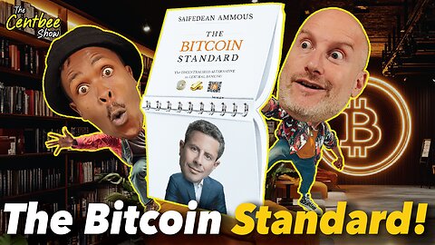 The Centbee Show 55 - The Bitcoin Standard!