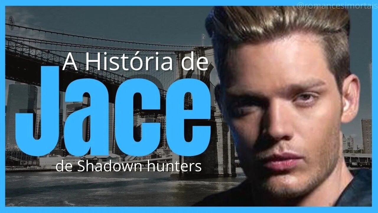 SHADOWHUNTERS: A História completa de Jace Herondale