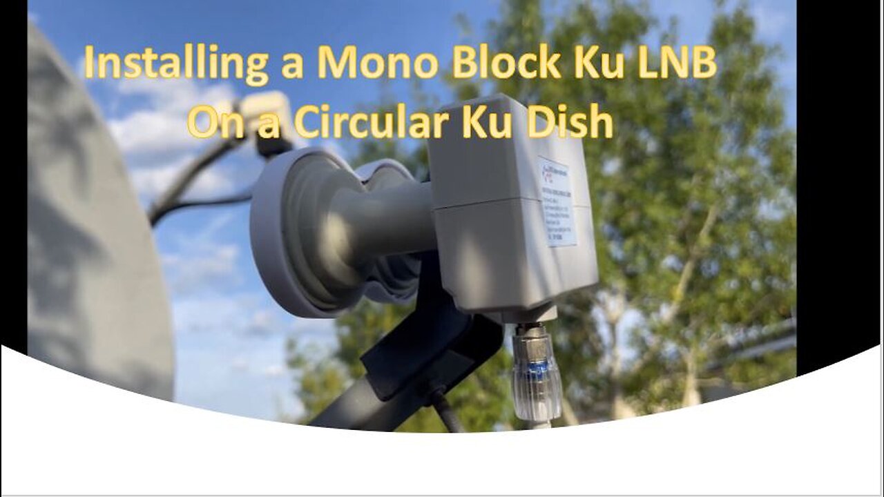 Testing and Reviewing a Mono Block LNB on a 86 cm Ku Dish