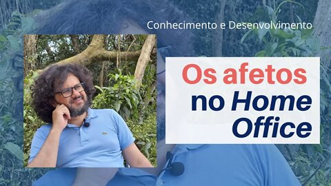 Os Afetos no Home Office