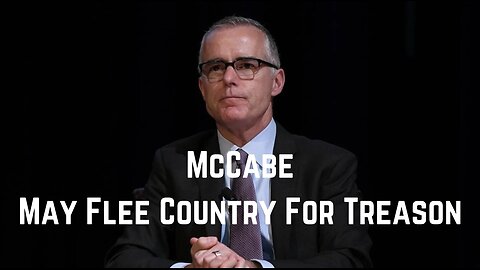 McCabe May Flee Country For Treason