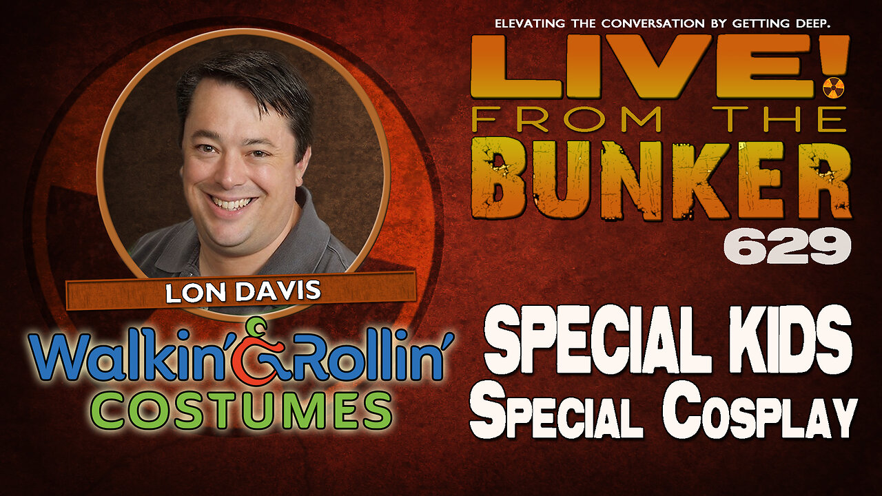 Live From The Bunker 629: Special Kids, Special Costumes | Guest Lon Davis