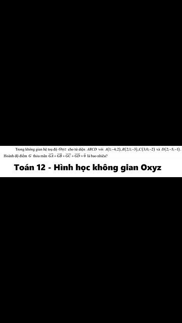 Toán 12: Trong không gian hệ tọa độ Oxyz cho tứ diện ABCD với A(1;-4;2), B(2;1;-3), C(3;0;-2) và D