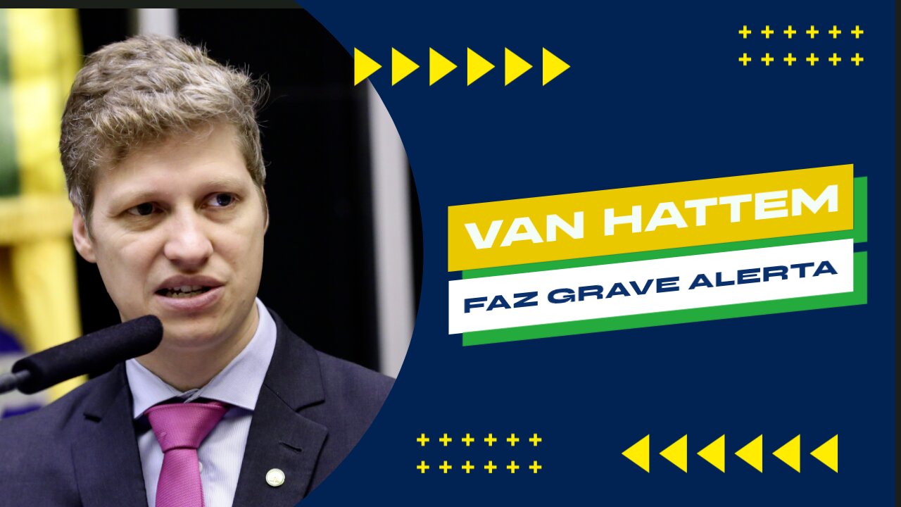 VAN HATTEM FAZ UM GRAVE ALERTA.